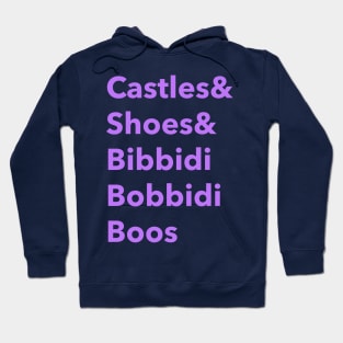 Castles and shoes and bibbidi bobbidi boos Hoodie